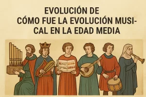 Evolución Musical en la Edad Media: Cómo Fue el Desarrollo de la Música Medieval