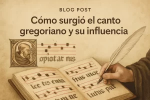 Cómo Surgió el Canto Gregoriano y Su Influencia en la Música Sacra