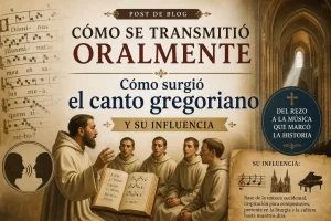 cómo se transmitió oralmente Cómo surgió el canto gregoriano y su influencia