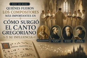 quiénes fueron los compositores más importantes en Cómo surgió el canto gregoriano y su influencia
